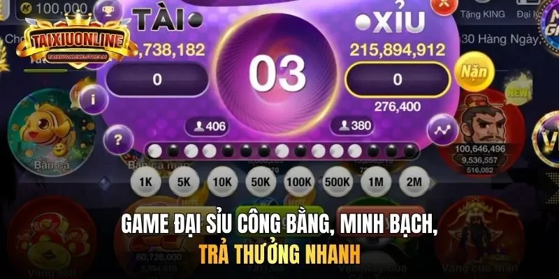 Game đại sỉu công bằng, minh bạch, trả thưởng nhanh