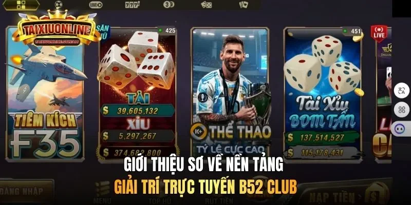 Giới thiệu sơ về nền tảng giải trí trực tuyến B52 Club