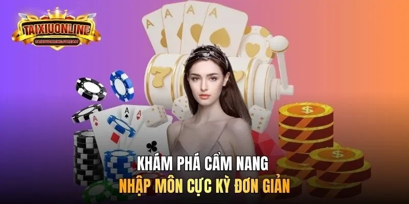 Khám phá cẩm nang nhập môn cực kỳ đơn giản